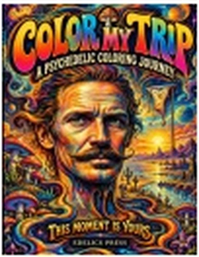 Color My Trip: A Psychedelic Coloring Journey paperback cover